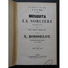 BOISSELOT Xavier Mosquita la Sorcière Opéra Piano Chant 1852