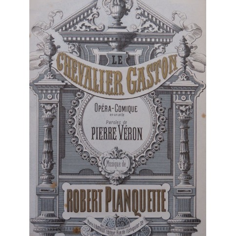 PLANQUETTE Robert Le Chevalier Gaston Opéra Chant Piano 1880