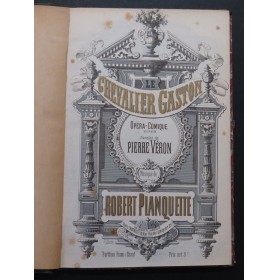 PLANQUETTE Robert Le Chevalier Gaston Opéra Chant Piano 1880