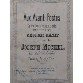 MICHEL Joseph Aux Avant-Postes Opéra Chant Piano 1876