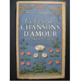 POULAILLE Henry La Fleur des Chansons d'Amour du XVIe siècle 1943