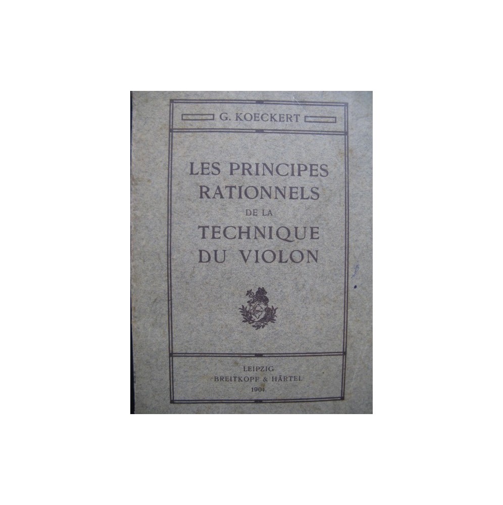 KOECKERT G. Les Principes Rationnels de Technique du Violon 1904