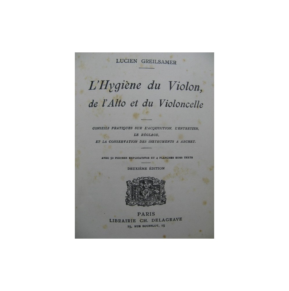 GREILSAMER Lucien L'Hygiène du Violon de l'Alto et du Violoncelle 1910