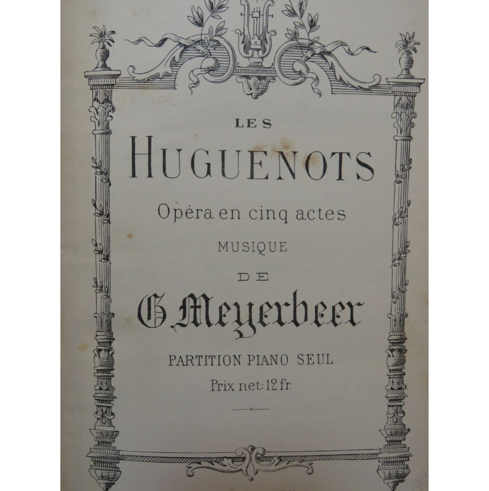 MEYERBEER Giacomo Les Huguenots Opéra Piano seul XIXe