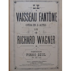 WAGNER Richard Le Vaisseau Fantôme Opéra Piano solo ca1890