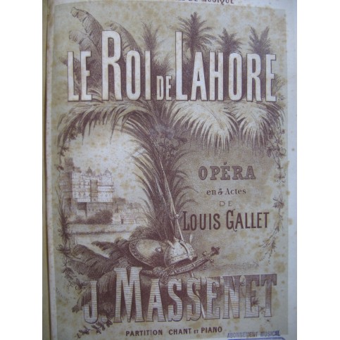 MASSENET Jules Le Roi de Lahore Opéra Chant Piano 1877