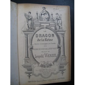 WENZEL Léopold Le Dragon de la Reine Opéra Chant Piano 1888
