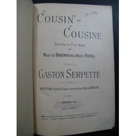 SERPETTE Gaston Cousin Cousine Opérette Chant Piano 1894
