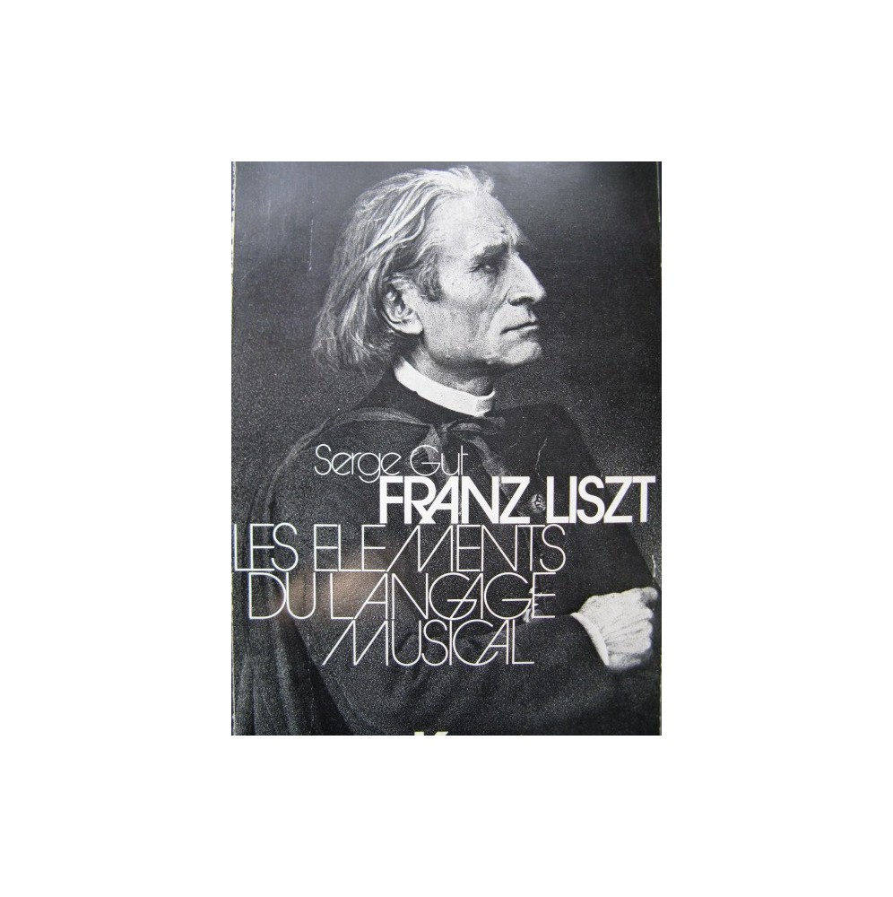 GUT Serge Franz Liszt Les éléments du Langage Musical 1975