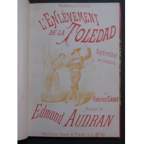 AUDRAN Edmond L'Enlèvement de La Toledad Opérette Piano Chant 1894
