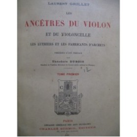 GRILLET Laurent Les Ancêtres du Violon et du Violoncelle 1901