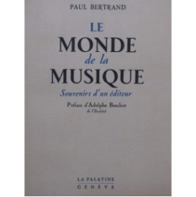 BERTRAND Paul Le Monde de la Musique Souvenirs d'un éditeur 1947