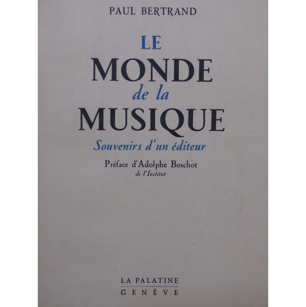 BERTRAND Paul Le Monde de la Musique Souvenirs d'un éditeur 1947