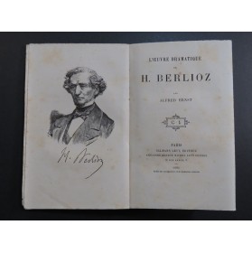 ERNST Alfred L'oeuvre dramatique de Hector Berlioz 1884