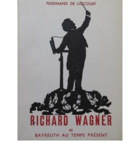 DE LIOCOURT Ferdinand Richard Wagner et Bayreuth au Temps Présent 1967