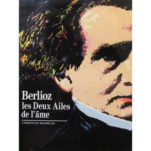WASSELIN Ch. Berlioz les Deux Ailes de l'âme 1989