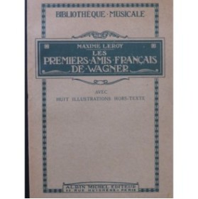 LEROY Maxime Les premiers amis français de Wagner