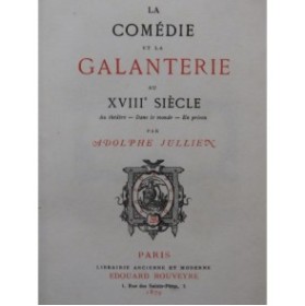 JULLIEN Adolphe La Comédie et la Galanterie au XVIIIe siècle 1879
