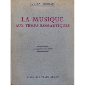 TIERSOT Julien La Musique aux Temps Romantiques 1930