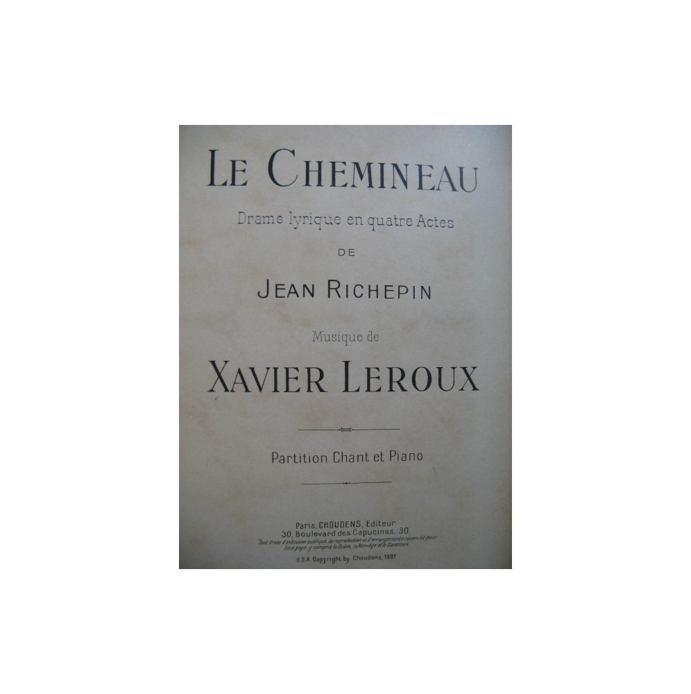 LEROUX Xavier Le Chemineau Opera Chant Piano 1907