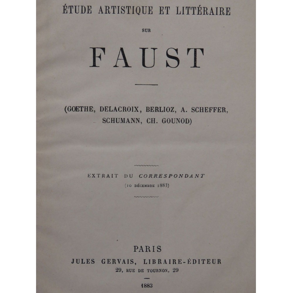 BELLAIGUE C. Etude Artistique et Littéraire sur Faust 1883
