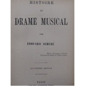 SCHURÉ Edouard Histoire du Drame Musical 1902