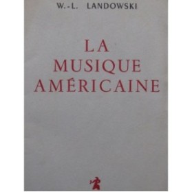 LANDOWSKI W. L. La Musique Américaine 1952