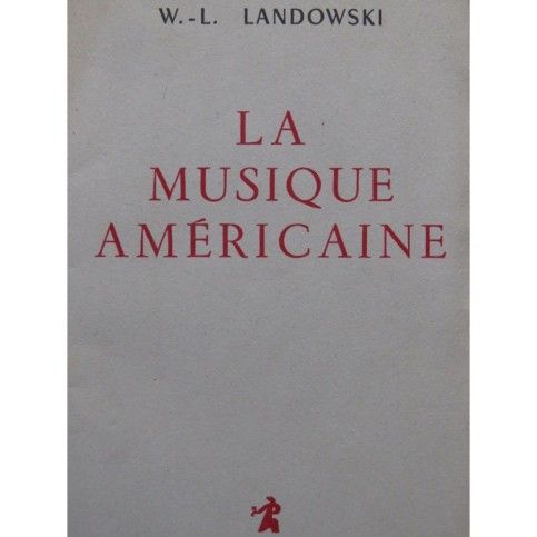 LANDOWSKI W. L. La Musique Américaine 1952