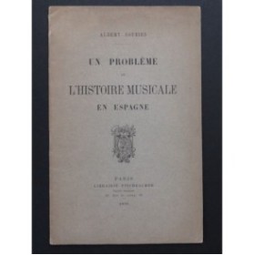 SOUBIES Albert Un Problème de l'Histoire Musicale en Espagne Dédicace 1896