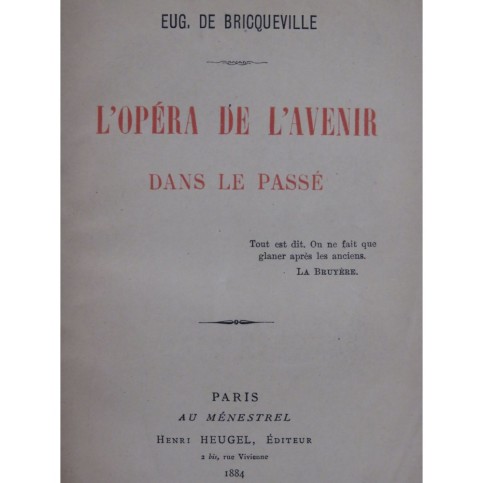 DE BRICQUEVILLE Eugène L'Opéra de l'Avenir dans le Passé 1884