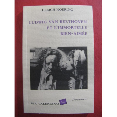 NOERING Ulrich Beethoven et l'Immortelle bien-aimée 1995