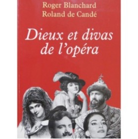 BLANCHARD R. DE CANDÉ R. Dieux et Divas de l'Opéra 2004