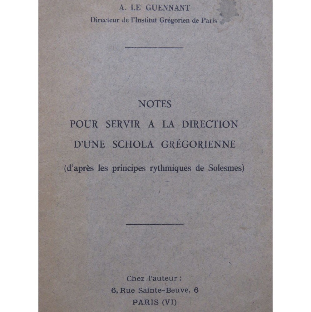 LE GUENNANT A. Notes pour Servir à la Direction d'une Schola Grégorienne 1947