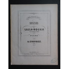 CROISEZ Alexandre Souvenirs de Lalla-Roukh Piano ca1862