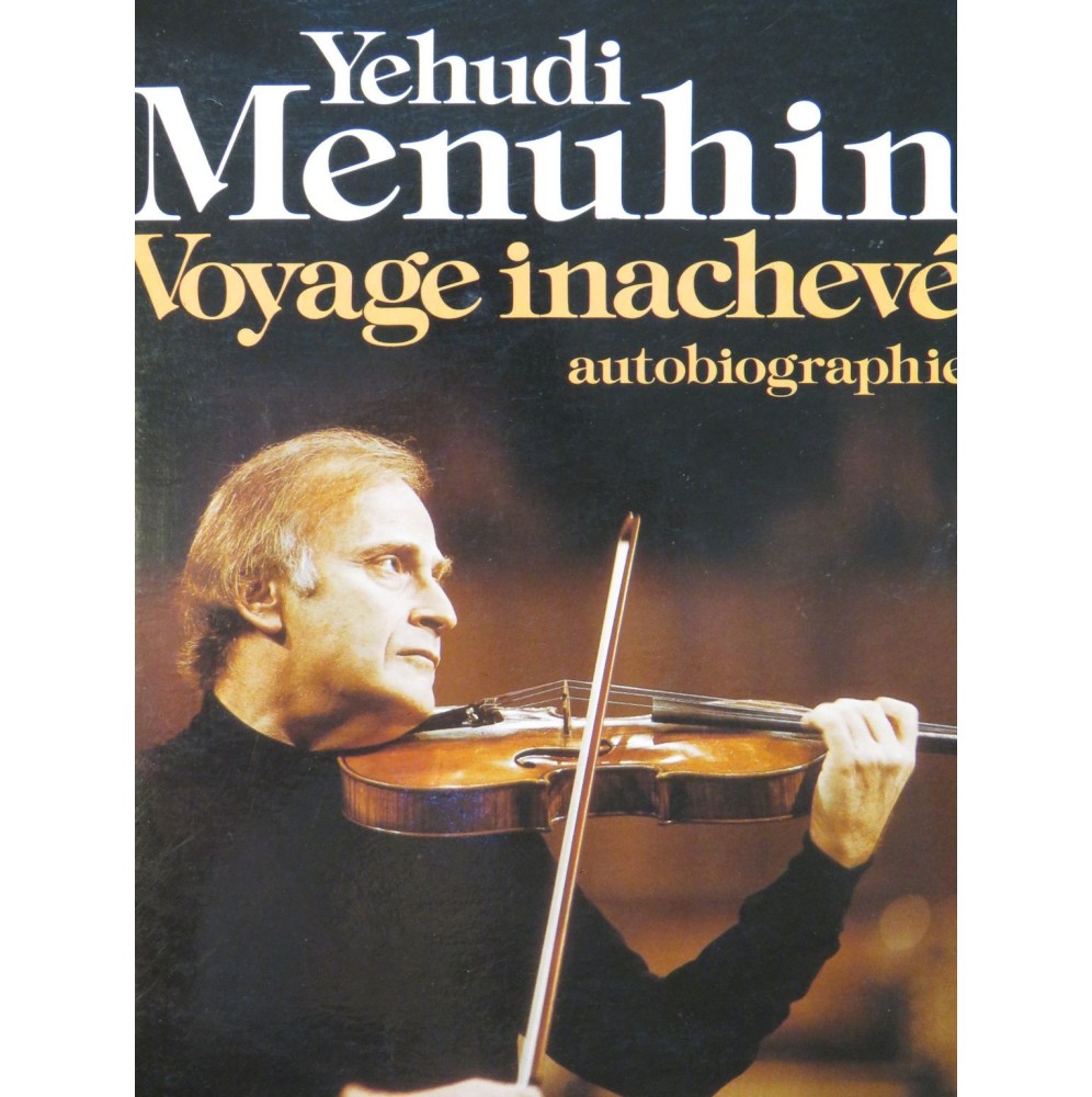 MENUHIN Yehudi Voyage inachevé Autobiographie 1977