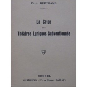 BERTRAND Paul La Crise des Théâtres Lyriques Subventionnés 1931