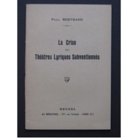 BERTRAND Paul La Crise des Théâtres Lyriques Subventionnés 1931