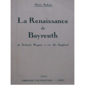 REBOIS Henri La Renaissance de Bayreuth Wagner 1933