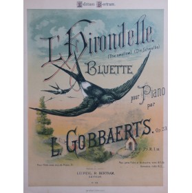 GOBBAERTS Louis L'Hirondelle Bluette op 23 Piano ca1890
