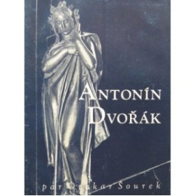 SOUREK Otakar Antonin Dvorak Vie et Oeuvre
