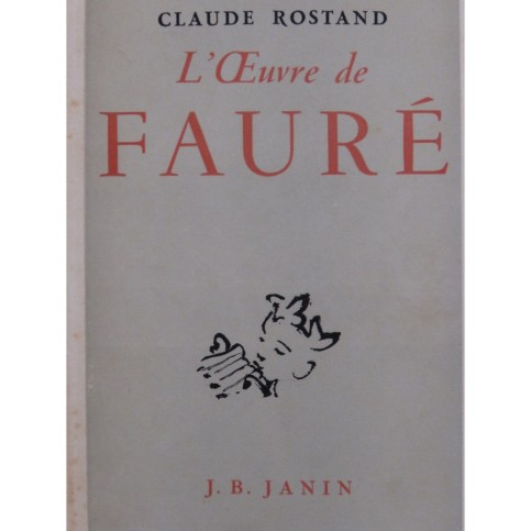 ROSTAND Claude L'Oeuvre de Gabriel Fauré 1945