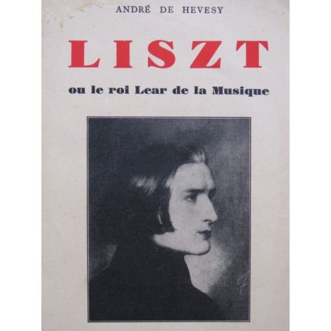 DE HEVESY André Liszt ou le roi Lear de la Musique 1936