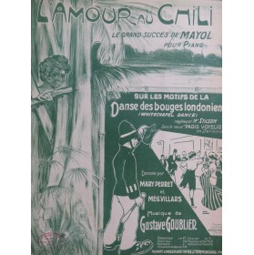 GOUBLIER Gustave L'Amour au Chili Piano 1908