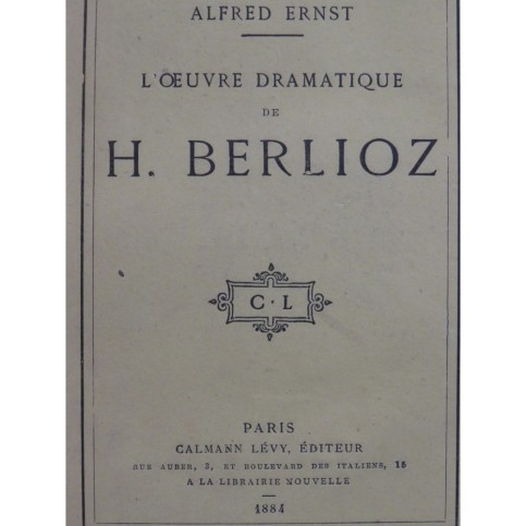ERNST Alfred L'oeuvre dramatique de Hector Berlioz 1884