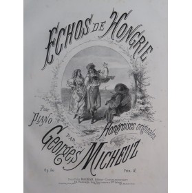 MICHEUZ Georges Echos de Hongrie op 50 Piano ca1867