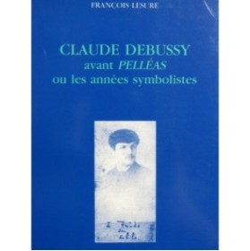 LESURE François Claude Debussy avant Pelléas 1992