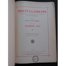 HÜE Georges Riquet à la Houppe Comédie Musicale Chant Piano 1928