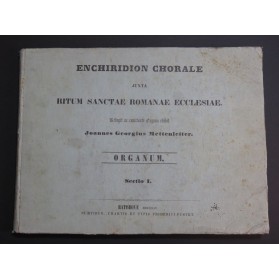 Enchiridion Chorale sive Selectus Locupletissimus Orgue 1854