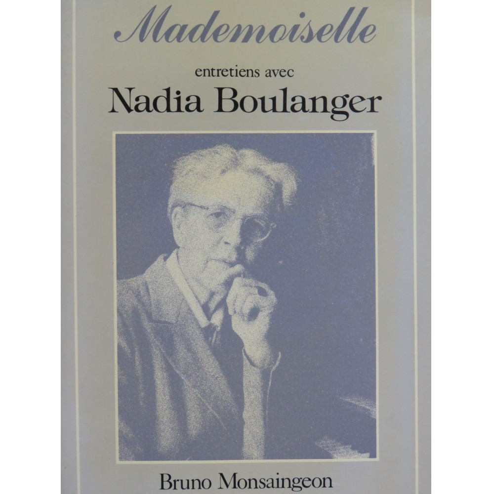 MONSAINGEON Bruno Mademoiselle Entretiens avec Nadia Boulanger ca1980