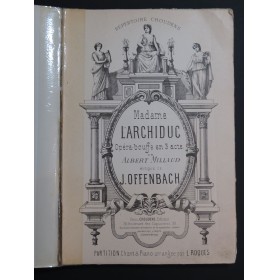 OFFENBACH Jacques Madame l'Archiduc Opéra Piano Chant 1931